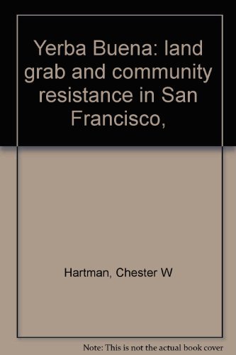 Beispielbild fr Yerba Buena, Land Grab and Community Resistance in San Francisco zum Verkauf von COLLINS BOOKS