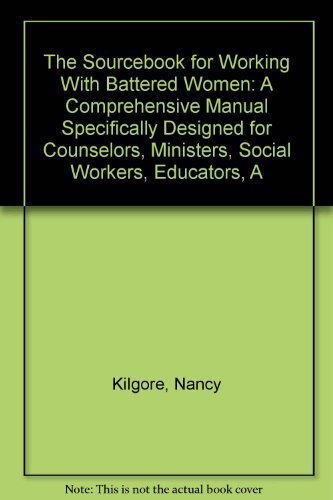 9780912078977: The Sourcebook for Working With Battered Women: A Comprehensive Manual Specifically Designed for Counselors, Ministers, Social Workers, Educators, A