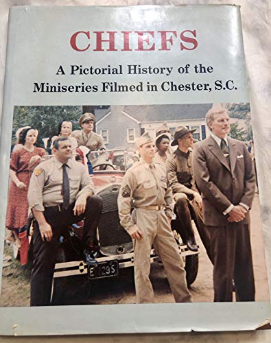 9780912081014: Chiefs a Pictorial History of the Miniseries Filmed in Chester, S. C.