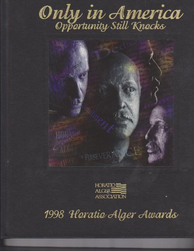 9780912081090: Only in America Opportunity Still Knocks 2000 (Horatio Alger Awards)