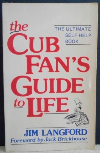 Stock image for The Cub Fan's Guide to Life: The Ultimate Self-Help Book for sale by HPB Inc.
