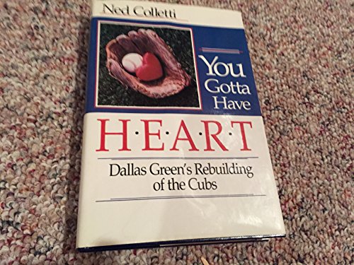 Stock image for You Gotta Have Heart: Dallas Green's Rebuilding of the Cubs for sale by Jay W. Nelson, Bookseller, IOBA