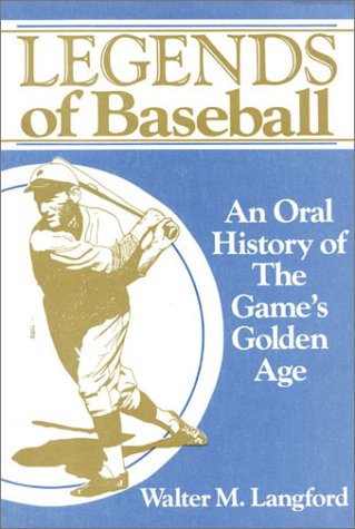 Stock image for LEGENDS OF BASEBALL: An Oral History of the Games Golden Age for sale by Archer's Used and Rare Books, Inc.