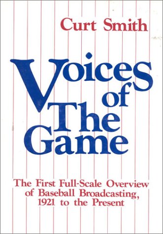 Beispielbild fr Voices of the Game: The First Full-Scale Overview of Baseball Broadcasting, 1921 to the Present zum Verkauf von Bristlecone Books  RMABA