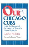 9780912083605: Our Chicago Cubs: Inside the History and the Mystery of Baseball's Favorite Franchise