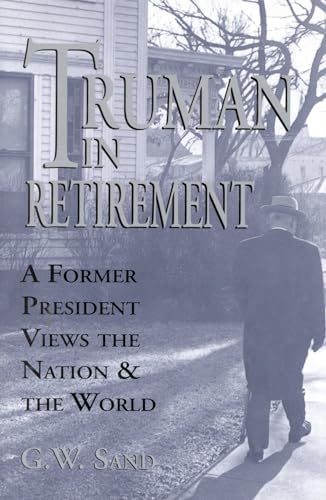 9780912083636: Truman in Retirement: A Former President Views the Nation and the World