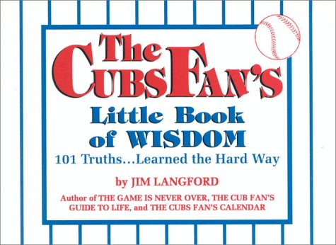 9780912083681: The Cubs Fan's Little Book of Wisdom: 101 Truths...Learned the Hard Way (Little Book of Wisdom (Taylor))