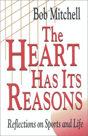 Stock image for The Heart Has Its Reasons: Reflections on Sports and Life for sale by Ernie's Books