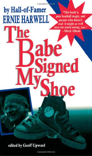 Stock image for THE BABE SIGNED MY SHOE for sale by Archer's Used and Rare Books, Inc.