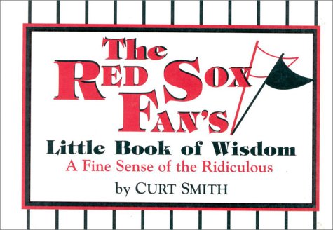 Stock image for The Red Sox Fan's Little Book of Wisdom : A Fine Sense of the Ridiculous for sale by Better World Books
