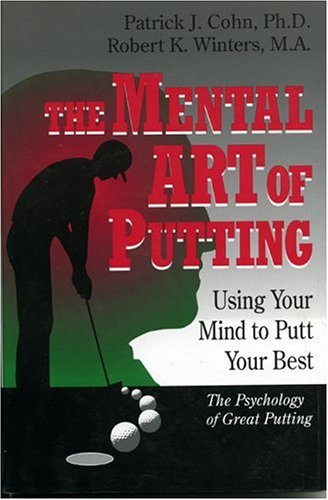 Beispielbild fr The Mental Art of Putting: Using Your Mind to Putt Your Best zum Verkauf von Goodbookscafe