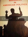 Beispielbild fr Mavericks in American Politics zum Verkauf von Webster's Bookstore Cafe, Inc.