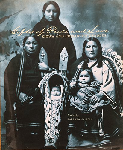 Stock image for Gifts of Pride and Love: Kiowa and Comanche Cradles for sale by Maya Jones Books