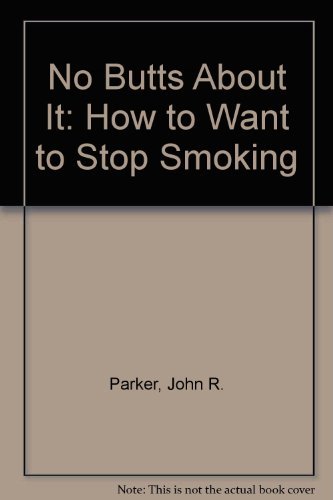 Imagen de archivo de No Butts about It: How to Want to Stop Smoking a la venta por ThriftBooks-Dallas