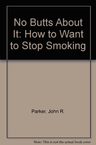 9780912095004: No Butts About It: How to Want to Stop Smoking