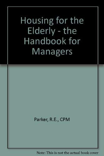 Stock image for Housing for the Elderly: The Handbook for Managers (Institute of Real Estate Management monographs) for sale by Gardner's Used Books, Inc.