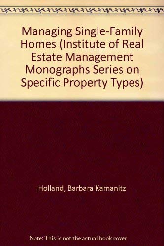 Beispielbild fr Managing Single-Family Homes (Institute of Real Estate Management Monographs Series on Specific Property Types) zum Verkauf von Wonder Book