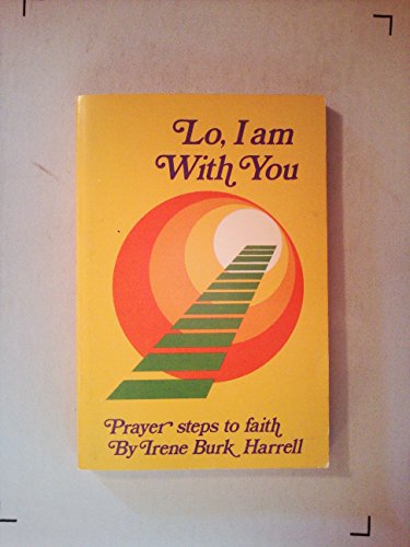 Beispielbild fr Lo, I Am with You: Prayersteps to Faith zum Verkauf von visionarybook