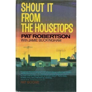 Shout It From The Housetops (9780912106304) by Pat Robertson