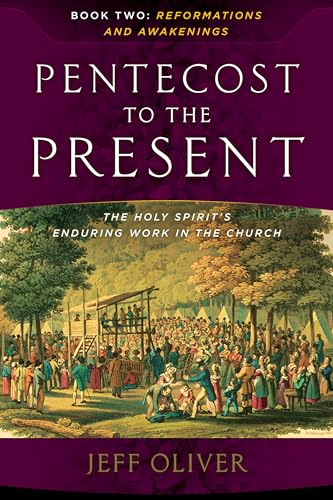 Stock image for Pentecost To The Present: The Holy Spirit's Enduring Work In The Church-Book 2: Reformations And Awakenings for sale by SecondSale