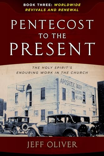 Stock image for Pentecost To The Present: The Holy Spirit's Enduring Work In The Church-Book 3: Worldwide Revivals And Renewal for sale by GF Books, Inc.