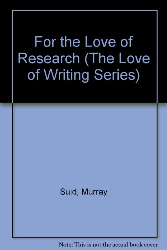 For the Love of Research (The Love of Writing Series) (9780912107509) by Suid, Murray