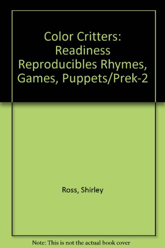 Color Critters: Readiness Reproducibles Rhymes, Games, Puppets/Prek-2 (9780912107639) by Ross, Shirley; McCord, Cindy