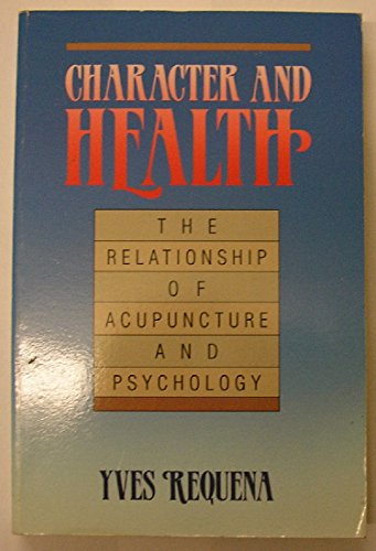 9780912111230: The Character and Health: Relationship of Acupuncture and Psychology (Paradigm title)