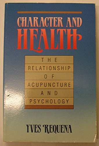 Stock image for Character and Health: The Relationship of Acupuncture and Psychology for sale by Hafa Adai Books