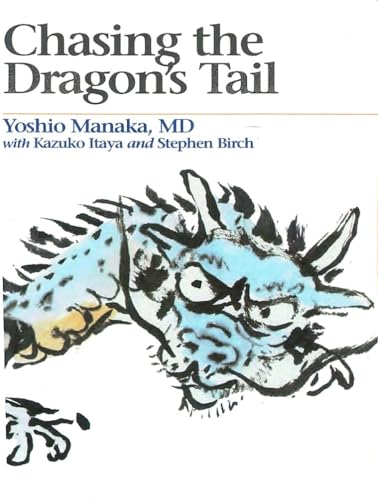 Imagen de archivo de Chasing the Dragons Tail: The Theory and Practice of Acupuncture in the Work of Yoshio Manaka a la venta por Seattle Goodwill