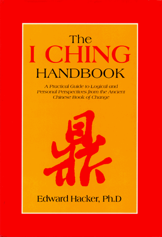 Beispielbild fr The I Ching Handbook: A Practical Guide to Personal and Logical Perspectives from the Ancient Chinese Book of Changes zum Verkauf von -OnTimeBooks-