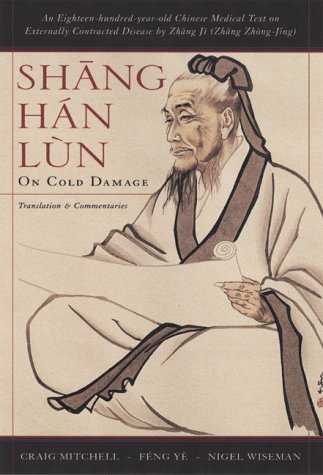 Shang Han Lun: On Cold Damage, Translation & Commentaries - Feng, Ye,Mitchell, Craig,Wiseman, Nigel,Ye, Feng,Zhang, Zhongjing