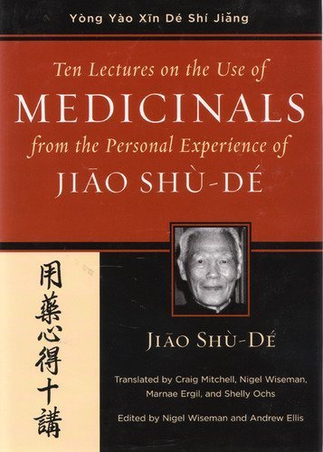9780912111629: Ten Lectures on the use of Medicinals from the personal experience of Jiao Shu-De (Jiao Clinical Chinese Medicine)