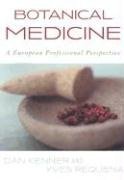 Botanical Medicine: A European Professional Perspective (9780912111667) by Kenner, Dan; Requena, Yves