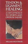 9780912111735: Tendon and Ligament Healing: A New Approach to Sports and Overuse Injury