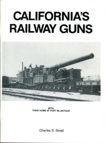 California's railway guns (9780912113104) by Small, Charles S