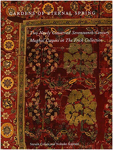 Stock image for Gardens of Eternal Spring Two Newly conserved Seventeenth-century Mughal Carpets in The Frick Collection for sale by Half Price Books Inc.