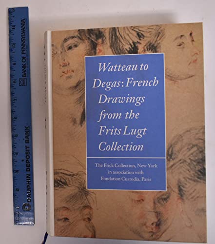 Stock image for Watteau to Degas: French Drawings from the Frits Lugt Collection for sale by BIBLIOPE by Calvello Books