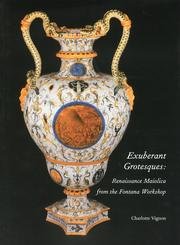 Stock image for Exuberant Grotesques: Renaissance Maiolica from the Fontana Workshop for sale by Your Online Bookstore