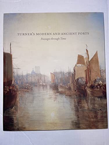 Imagen de archivo de Turner's Modern and Ancient Ports: Passages Through Time a la venta por Strand Book Store, ABAA