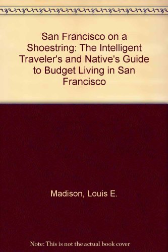 Stock image for San Francisco on a Shoestring: The Intelligent Traveler's and Native's Guide to Budget Living in San Francisco for sale by Foggypaws
