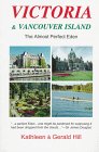 Stock image for Victoria & Vancouver Island: The Almost Perfect Eden A Witty and Accurate Guide to Maximizing Your Enjoyment! for sale by Bingo Used Books