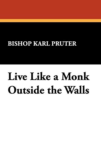 Imagen de archivo de Live Like a Monk Outside the Walls (St. Willibrord Studies in Philosophy and Religion,) a la venta por Lucky's Textbooks