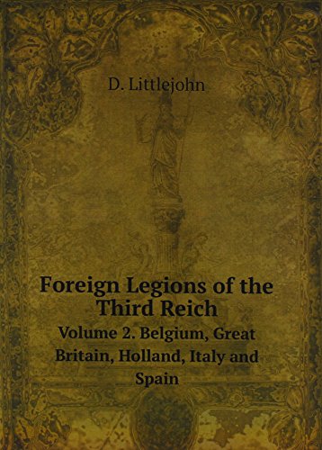 Stock image for Foreign Legions of the Third Reich: Vol. 2: Belgium, Great Britain, Holland, Italy and Spain for sale by Brillig's Books