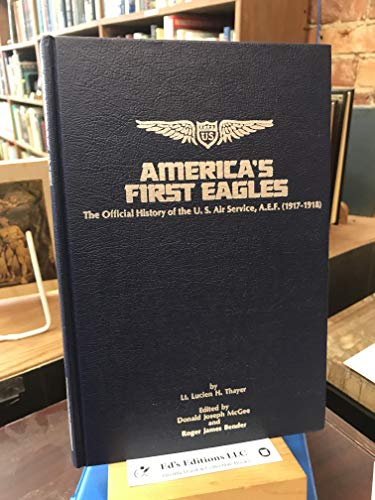 Stock image for America's First Eagles: The Official History of the U. S. Air Service, 1917-1918 for sale by Open Books