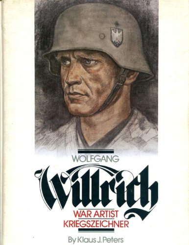 Beispielbild fr Willrich - War Artist/Kriegszeichner Wolfgang Willrich - War Artist - Kriegszeichner Text englisch u. deutsch [Hardcover] Kriegsgeschichte Geschichte Politik Nationalsozialismus Militrgeschichte Gefangenschaft Nachkriegszeit Drittes Reich nationalsozialistische Kunst deutsche Portrtkunst 20. Jahrhundert Zeichenkunst Soldatenbilder Deutschland deutsches Malergenie deutsche Offiziere deutsches Militr Wehrmacht Waffen-SS Luftwaffe Kriegsmarine Kunstgeschichte Kunstgewerbe Architektur zum Verkauf von BUCHSERVICE / ANTIQUARIAT Lars Lutzer