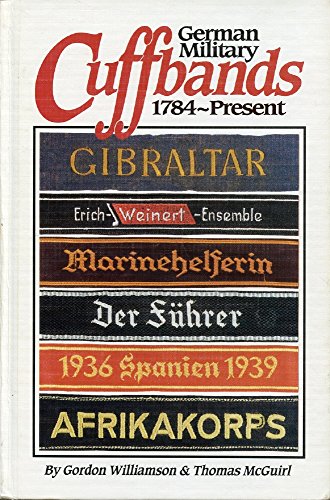 German Military Cuffbands, 1784-Present (9780912138749) by Williamson, Gordon; McGuirl, Thomas