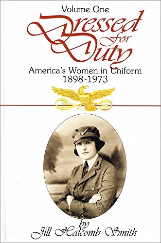 9780912138817: Dressed for Duty: America's Women in Uniform, 1898-1973 - Volume 1