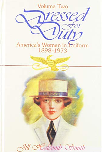 Imagen de archivo de Dressed for Duty: America's Women in Uniform, 1898-1973 - Volume 2 a la venta por Doc O'Connor