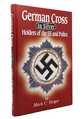 German Cross in Silver: Holders of the SS and Police (9780912138879) by Mark C. Yerger